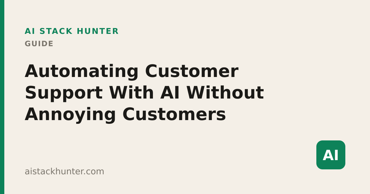 Automating Customer Support With AI Without Annoying Customers