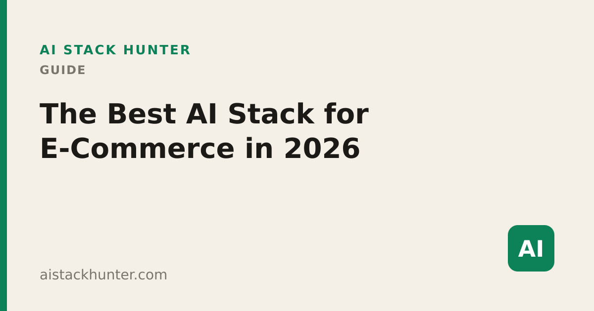 The Best AI Stack for E-Commerce in 2026