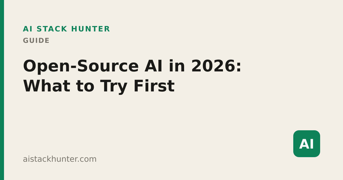 Open-Source AI in 2026: What to Try First